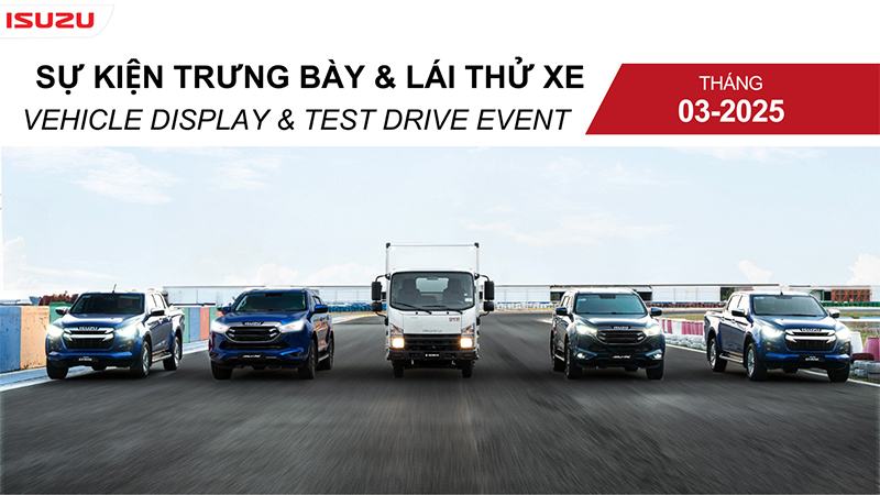 Sự kiện trưng bày và lái thử xe ISUZU tháng 3/2025